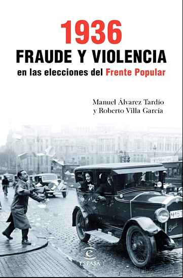 Descargar gratis ebook 1936. FRAUDE Y VIOLENCIA EN LAS ELECCIONES DEL FRENTE POPULAR en epub