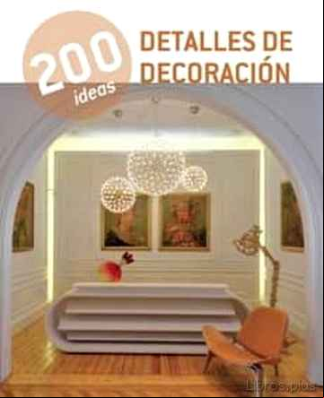 Descargar ebook 200 IDEAS DETALLES DE DECORACION
