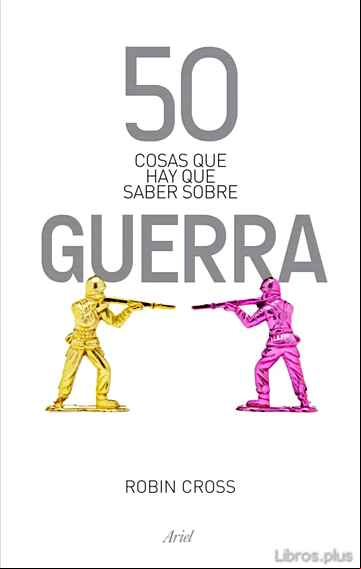 Descargar gratis ebook 50 COSAS QUE HAY QUE SABER SOBRE GUERRA en epub