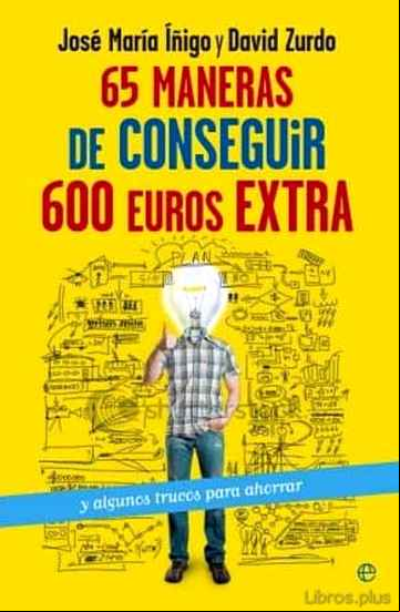 Descargar gratis ebook 65 MANERAS DE CONSEGUIR 600 EUROS EXTRA Y ALGUNOS TRUCOS PARA AHO RRAR en epub