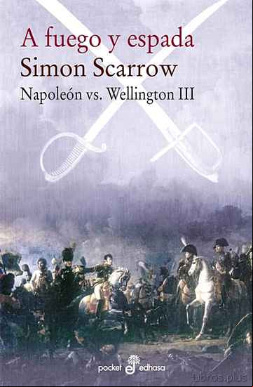 Descargar gratis ebook A FUEGO Y ESPADA (NAPOLEON VS WELLINGTON III) en epub
