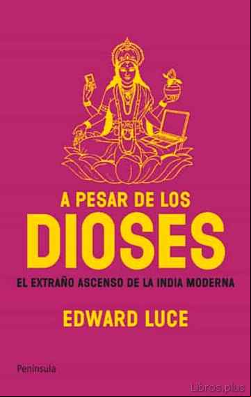 Descargar gratis ebook A PESAR DE LOS DIOSES: EL EXTRAÑO ASCENSO DE LA INDIA MODERNA en epub