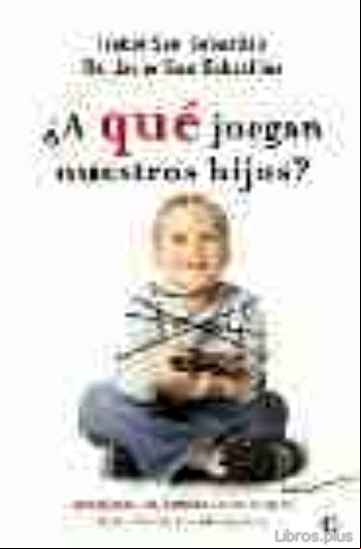 Descargar libro ¿A QUE JUEGAN NUESTROS HIJOS?: BOTELLON, ROL, VIDEOJUEGOS Y OTROS PELIGROS DE LA INFANCIA Y ADOLESCENCIA