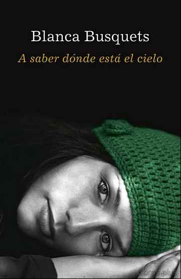 Descargar ebook A SABER DONDE ESTA EL CIELO en epub