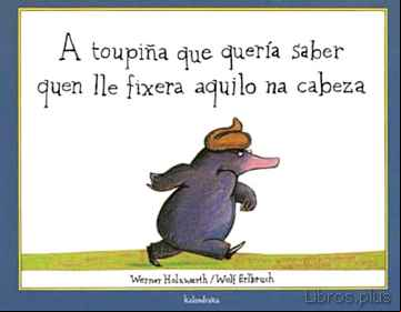 Descargar gratis ebook A TOUPIÑA QUE QUERIA SABER QUEN LLE FIXERA AQUILO NA CABEZA en epub