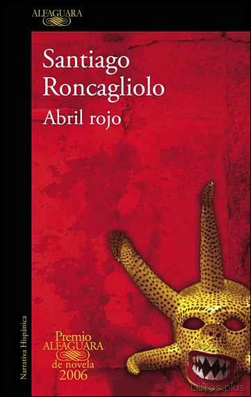 Descargar gratis ebook ABRIL ROJO (PREMIO ALFAGUARA DE NOVELA 2006) en epub