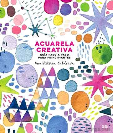 Descargar gratis ebook ACUARELA CREATIVA: GUIA PASO A PASO PARA PRINCIPIANTES en epub