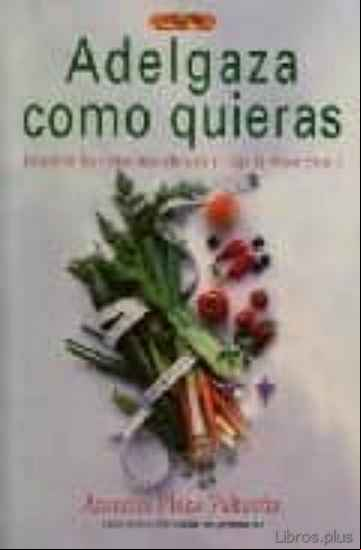 Descargar gratis ebook ADELGAZA COMO QUIERAS: DESCUBRE LAS DIETAS MAS EFICACES Y ELIGE L A MEJOR PARA TI en epub