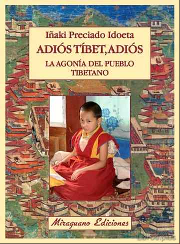 Descargar gratis ebook ADIOS TIBET, ADIOS. LA AGONIA DEL PUEBLO TIBETANO en epub