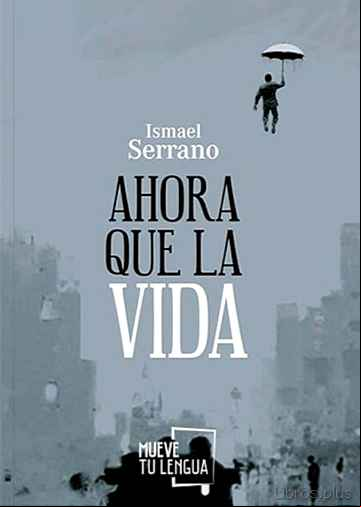 Descargar gratis ebook AHORA QUE LA VIDA en epub