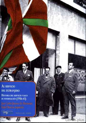 Descargar gratis ebook AL SERVICIO DEL EXTRANJERO: HISTORIA DEL SERVICIO VASCO DE INFORM ACION (1936-1943) en epub