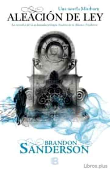 Descargar ebook ALEACION DE LEY (SAGA NACIDOS DE LA BRUMA 4)