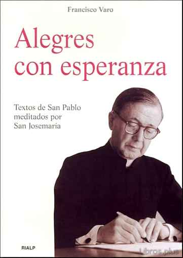 Descargar ebook ALEGRES CON ESPERANZA: TEXTOS DE SAN PABLO MEDITADOS POR SAN JOSE MARIA en epub