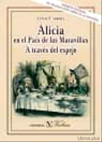 Descargar gratis ebook ALICIA EN EL PAÍS DE LAS MARAVILLAS A TRAVÉS DEL ESPEJO en epub