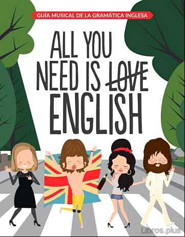 Descargar gratis ebook ALL YOU NEED IS ENGLISH: GUIA MUSICAL DE LA GRAMATICA INGLESA en epub