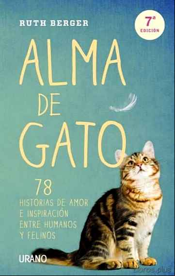 Descargar gratis ebook ALMA DE GATO: 78 HISTORIAS DE AMOR E INSPIRACION ENTRE HUMANOS Y FELINOS en epub