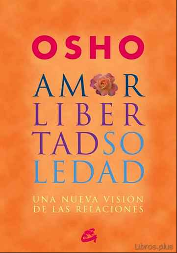 Descargar gratis ebook AMOR, LIBERTAD Y SOLEDAD: UNA NUEVA VISION DE LAS RELACIONES en epub
