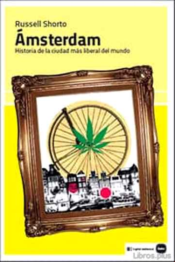 Descargar gratis ebook AMSTERDAM: HISTORIA DE LA CIUDAD MAS LIBERAL DEL MUNDO en epub