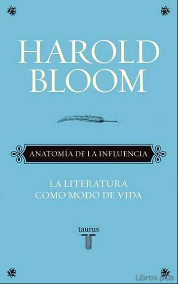 Descargar gratis ebook ANATOMIA DE LA INFLUENCIA: LA LITERATURA COMO MODO DE VIDA en epub