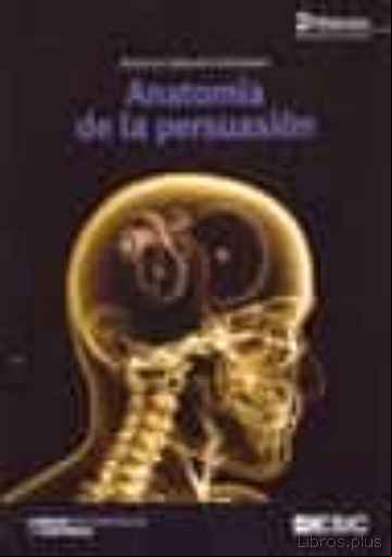 Descargar gratis ebook ANATOMIA DE LA PERSUASION (2ª ED.): DE LOS CLASICOS A LA PROGRAMA CION NEUROLINGUISTICA en epub