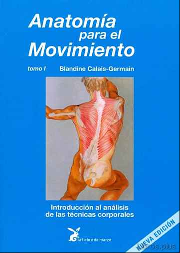 Descargar gratis ebook ANATOMIA PARA EL MOVIMIENTO (T. I): INTRODUCCION AL ANALISIS DE LAS TECNICAS CORPORALES (12ª ED.) en epub