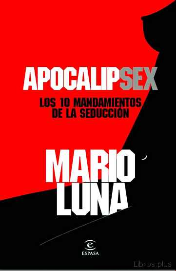 Descargar ebook APOCALIPSEX: LOS 10 MANDAMIENTOS DE LA SEDUCCION