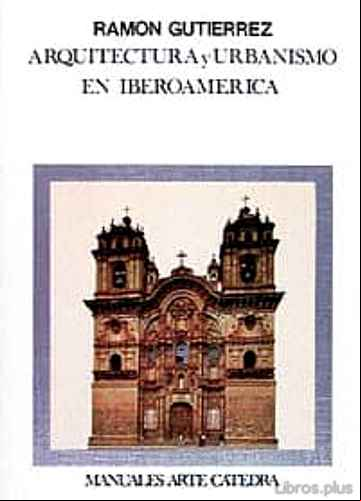 Descargar gratis ebook ARQUITECTURA Y URBANISMO EN IBEROAMERICA (3ª ED.) en epub