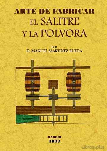 Descargar gratis ebook ARTE DE FABRICAR EL SALITRE Y LA POLVORA en epub