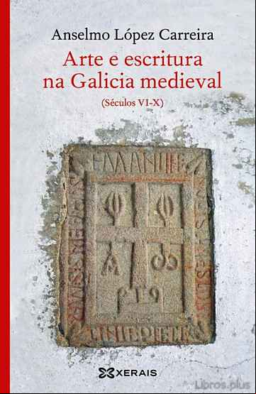 Descargar gratis ebook ARTE E ESCRITURA NA GALICIA MEDIEVAL: SECULOS VI-X en epub