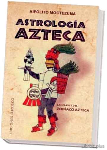 Descargar gratis ebook ASTROLOGIA AZTECA: LAS CLAVES DEL ZODIACO AZTECA en epub