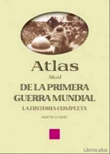 Descargar gratis ebook ATLAS DE LA PRIMERA GUERRA MUNDIAL: LA HISTORIA COMPLETA en epub