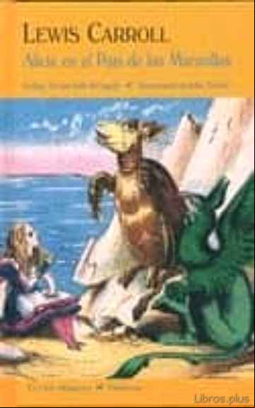 Descargar gratis ebook AVENTURAS DE ALICIA EN EL PAIS DE LAS MARAVILLAS ; AL OTRO LADO D EL ESPEJO en epub