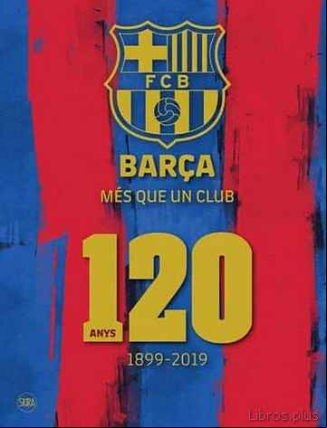 Descargar gratis ebook BARÇA MES QUE UN CLUB 120 ANYS en epub