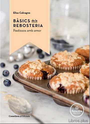 Descargar gratis ebook BASICS DE LA REBOSTERIA: PASTISSOS AMB AMOR en epub