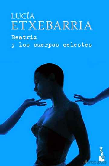 Descargar gratis ebook BEATRIZ Y LOS CUERPOS CELESTES (PREMIO NADAL 1998) en epub