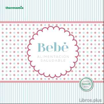 Descargar gratis ebook BEBE: ALIMENTACION SALUDABLE (THERMOMIX) en epub