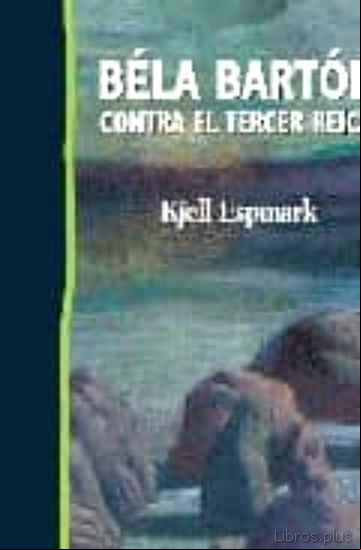 Descargar gratis ebook BELA BARTOK CONTRA EL TERCER REICH en epub