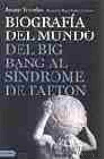 Descargar gratis ebook BIOGRAFIA DEL MUNDO DEL ORIGEN DE LA VIDA AL COLAPSO ECOLOGICO en epub