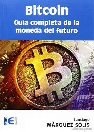 Descargar gratis ebook BITCOIN: GUIA COMPLETA DE LA MONEDA DEL FUTURO en epub