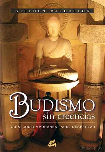 Descargar ebook BUDISMO SIN CREENCIAS: GUIA CONTEMPORANEA PARA DESPERTAR en epub