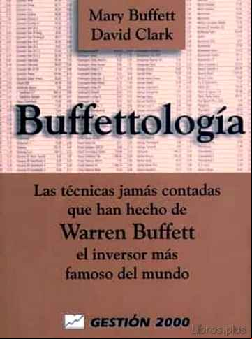 Descargar gratis ebook BUFFETTOLOGIA: LAS TECNICAS JAMAS CONTADAS QUE HAN HECHO DE WARREN BUFFET EL INVERSOR MAS FAMOSO DEL MUNDO en epub