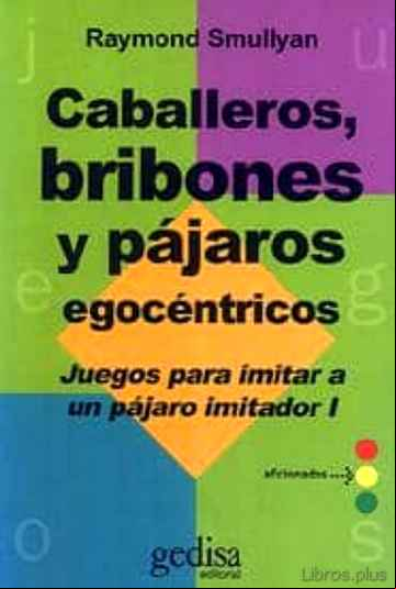 Descargar gratis ebook CABALLEROS, BRIBONES Y PAJAROS EGOCENTRICOS (T.1) (2ª ED.) en epub