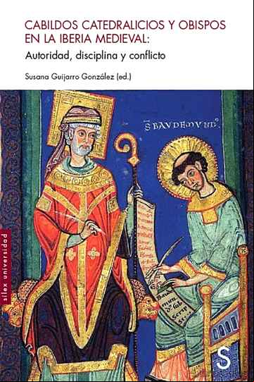 Descargar gratis ebook CABILDOS CATEDRALICIOS Y OBISPOS EN LA IBERIA MEDIEVAL: AUTORIDAD , DISCIPLINA Y CONFLICTO en epub