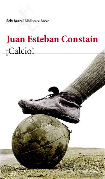 Descargar gratis ebook ¡CALCIO! (PREMIO ESPARTACO DE NOVELA 2011) en epub