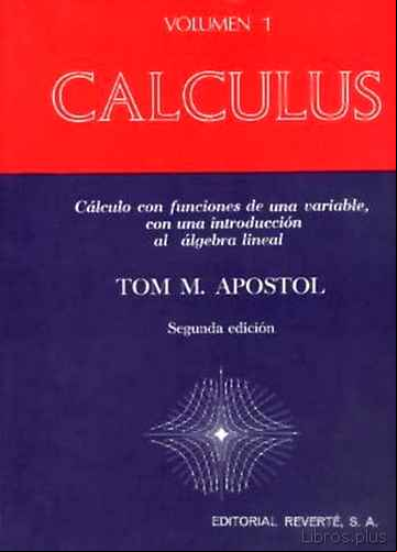 Descargar gratis ebook CALCULUS (T.1): CALCULO CON FUNCIONES DE UNA VARIABLE, CON UNA IN TRODUCCION AL ALGEBRA (2ª ED.) en epub