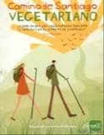 Descargar ebook CAMINO DE SANTIAGO VEGETARIANO: SOBREVIVIRA UNA VEGETARIANA DURAN TE 5 SEMANAS EN EL CAMINO DE SANTIAGO en epub