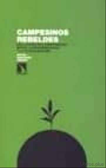Descargar ebook CAMPESINOS REBELDES: LAS LUCHAS DEL CAMPESINADO ENTRE LA MODERNIZ ACION Y LA GLOBALIZACION