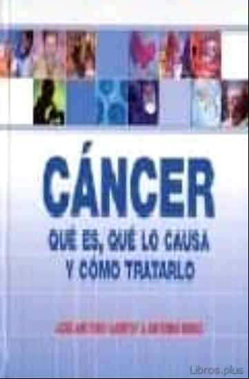 Descargar gratis ebook CANCER: QUE ES, QUE LO CAUSA Y COMO TRATARLO en epub