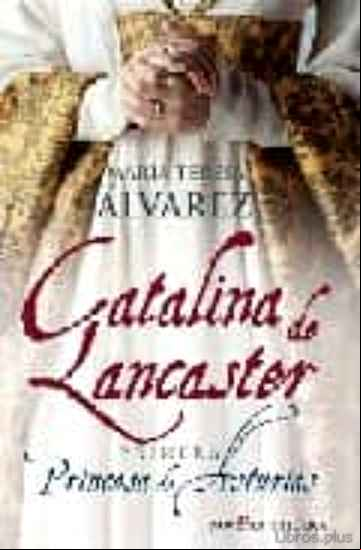 Descargar ebook CATALINA DE LANCASTER: PRIMERA PRINCESA DE ASTURIAS