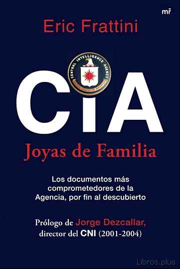 Descargar ebook CIA. JOYAS DE FAMILIA: LOS DOCUMENTOS MAS COMPROMETEDORES DE LA A GENCIA POR FIN AL DESCUBIERTO